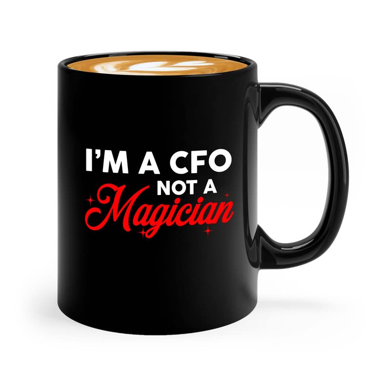 Accountant Coffee Mug 11oz Black - I'm A CFO Not A Magician - Accounting Spreadsheet Chief Financial Officer Economy Planner Organization