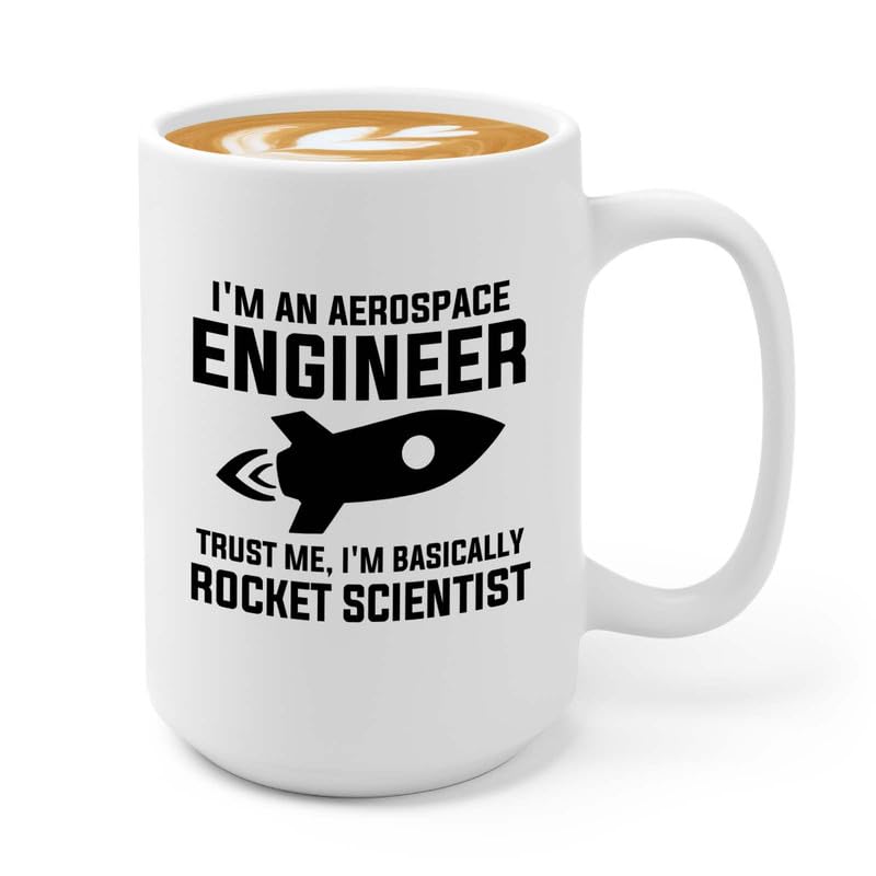 Aerospace Engineer Coffee Mug 15oz White - Trust me I'm basically - Aircraft Engineering Aerodynamics Technician space lover dan outer space