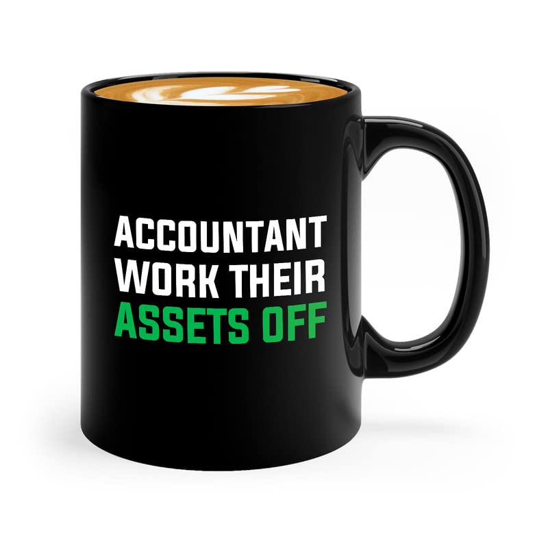 Accountant Coffee Mug 11oz Black - Accountants work their assets off. - Accounting Credit Debt Excel Auditor Office Coworker Tax Finance