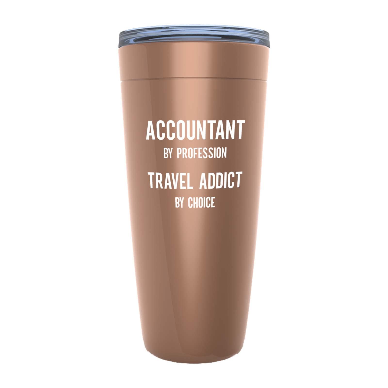 Accountant Copper Edition Viking Tumbler 20oz - Travel Addict by Choice A - Accounting Spreadsheet Audit Auditor office work cpa engineer tax finance administrative
