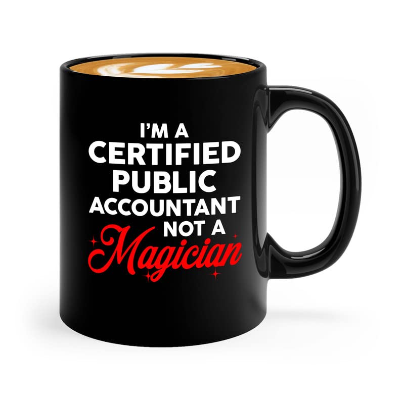 Accountant Coffee Mug 11oz Black - I'm A Certified Public Accountant Not A Magician - Accounting CPA CMA Chartered Professional Senior Staff