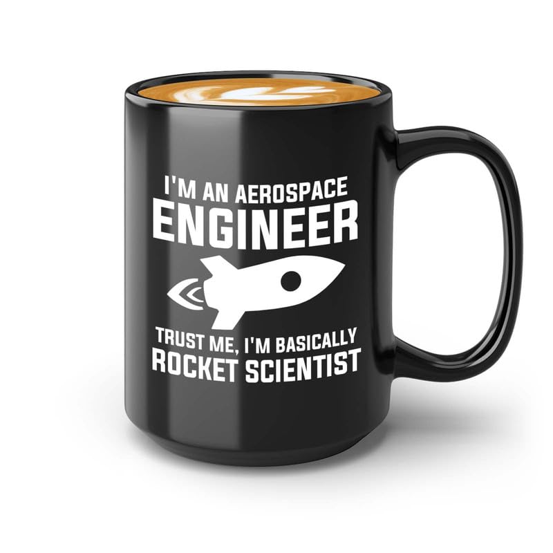 Aerospace Engineer Coffee Mug 15oz Black - Trust me I'm basically - Aircraft Engineering Aerodynamics Technician space lover dan outer space