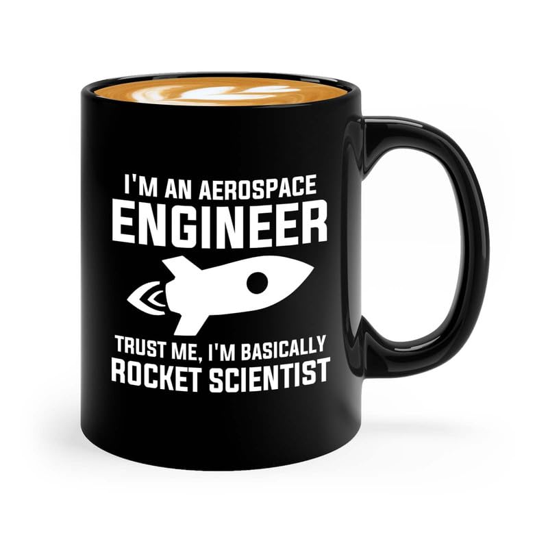 Aerospace Engineer Coffee Mug 11oz Black - Trust me I'm basically - Aircraft Engineering Aerodynamics Technician space lover dan outer space