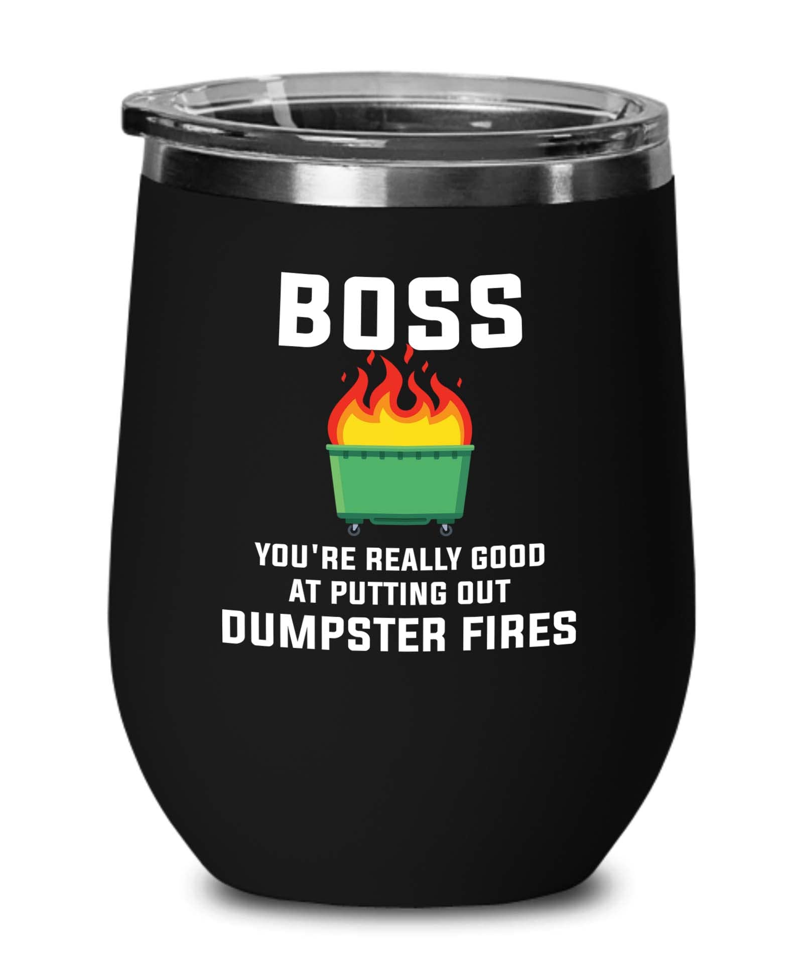 Boss Appreciation Black Edition Wine Tumbler 12oz - Putting Out Dumpster - Leader Boss Boomer Funny Employee Office Worker Coworker Manager Supervisor President